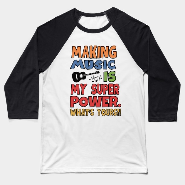 Making music is my superpower. Baseball T-Shirt by mksjr